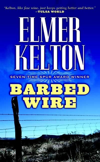 Item #163084 Barbed Wire. Elmer Kelton