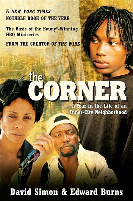 Item #236275 The Corner: A Year in the Life of an Inner-City Neighborhood. Edward Burns David Simon