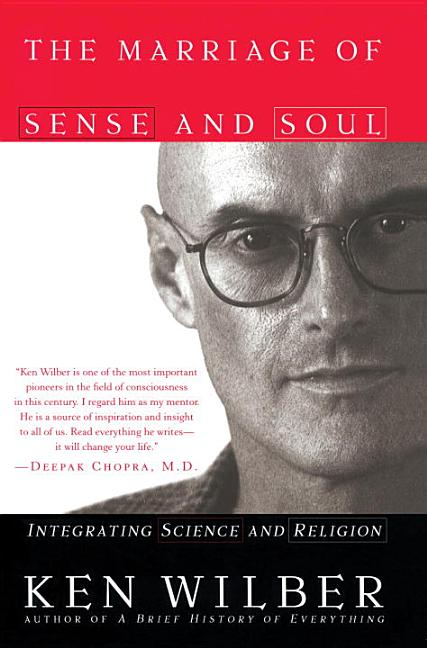Item #116758 The Marriage of Sense and Soul: Integrating Science and Religion. Ken Wilber