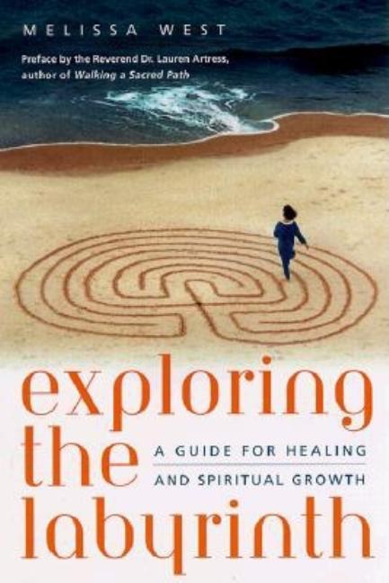 Item #207478 Exploring the Labyrinth: A Guide for Healing and Spiritual Growth. Melissa Gayle West