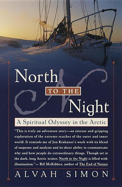 Item #338501 North to the Night : A Spiritual Odyssey in the Arctic. ALVAH SIMON, SUZANNE, OAKS