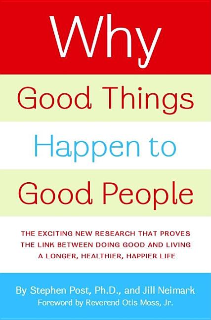 Item #308262 Why Good Things Happen to Good People: The Exciting New Research that Proves the...