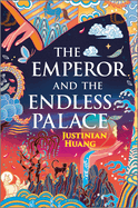 Item #354917 The Emperor and the Endless Palace: A Romantasy Novel. Justinian Huang