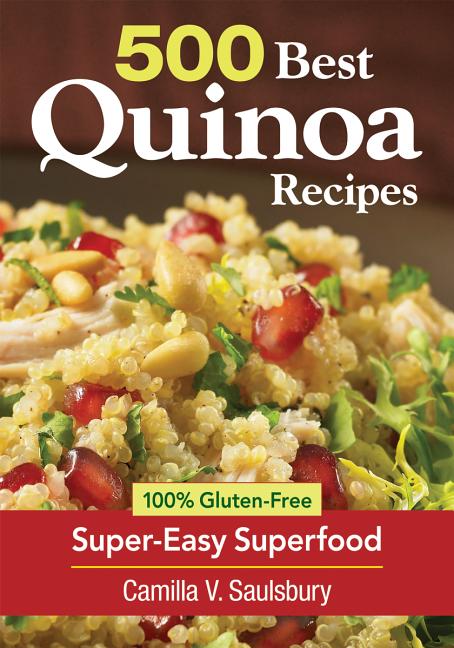 Item #221461 500 Best Quinoa Recipes: Using Nature's Superfood for Gluten-Free Breakfasts, Mains,...