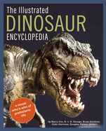Item #347811 The Illustrated Dinosaur Encyclopedia: A Visual Who's Who of Prehistoric Life. Barry...