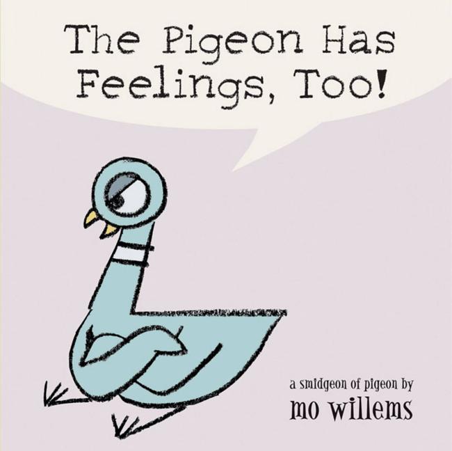 Item #306769 The Pigeon Has Feelings, Too! Mo Willems