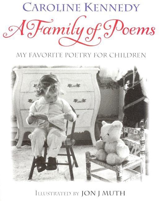 Item #319680 A Family of Poems: My Favorite Poetry for Children. Caroline Kennedy, Jon J. Muth