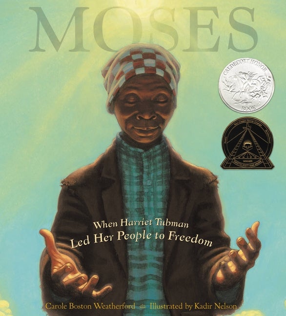 Item #282832 Moses: When Harriet Tubman Led Her People to Freedom (Caldecott Honor Book). Carole...