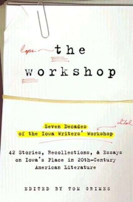 Item #221713 The Workshop : Seven Decades of the Iowa Writers' Workshop: Forty-Three Stories,...