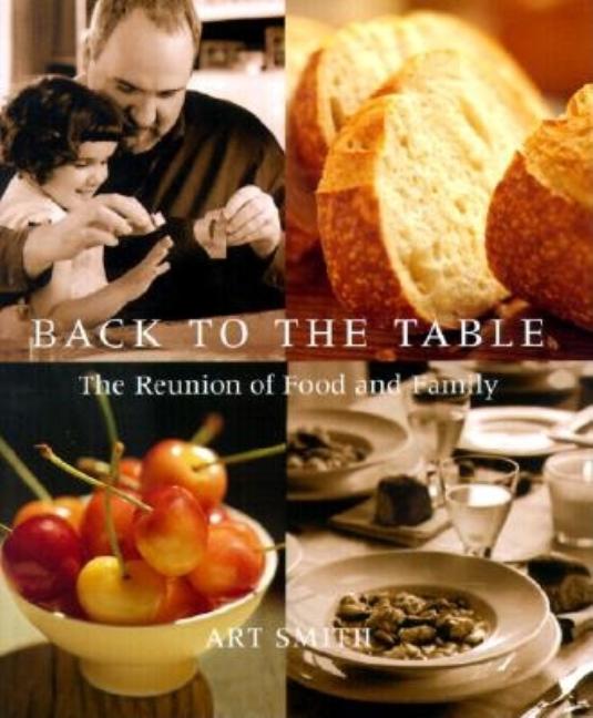 Item #181926 Back to the Table: The Reunion of Food and Family. Art Smith
