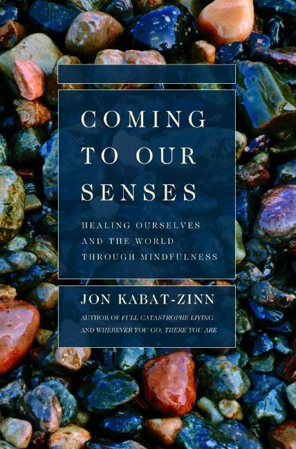 Item #311019 Coming to Our Senses: Healing Ourselves and the World Through Mindfulness. Jon...