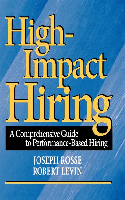 Item #198293 High-Impact Hiring. Robert A. Levin Joseph G. Rosse
