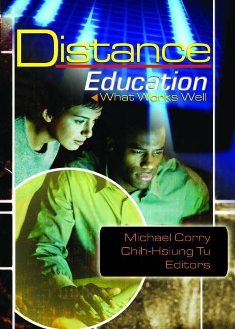 Item #19016 Distance Education: What Works Well. Michael Corry, Chih-Hsiung Tu