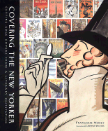 Item #444948 Covering the New Yorker: Cutting-Edge Covers from a Literary Institution. Francoise...