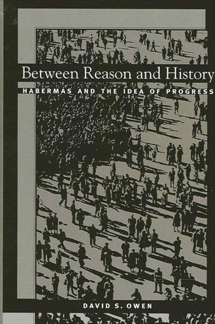 Item #155377 Between Reason and History: Habermas and the Idea of Progress (Suny Series in the...