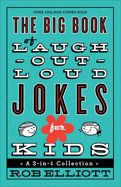 Item #345620 Big Book of Laugh-Out-Loud Jokes for Kids, The: A 3-in-1 Collection. Rob Elliott