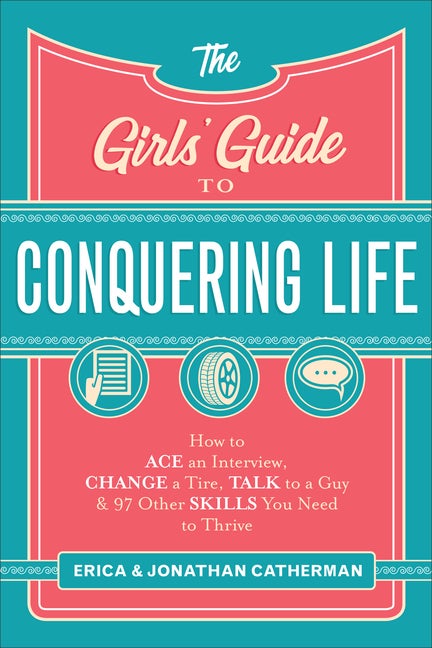 Item #241586 Girls' Guide to Conquering Life. Erica Catherman, Jonathan, Catherman