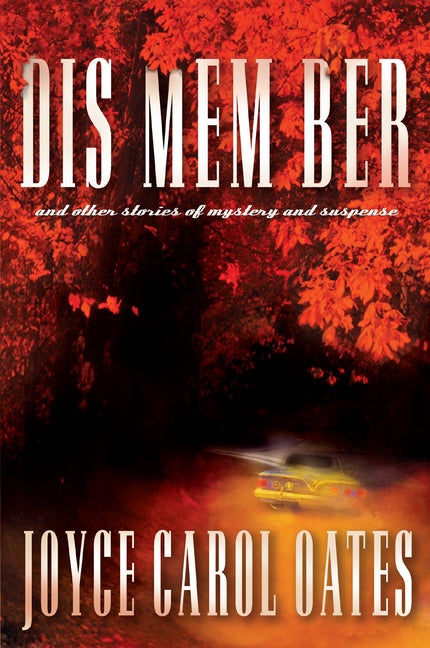 Item #282574 DIS MEM BER and Other Stories of Mystery and Suspense. Joyce Carol Oates