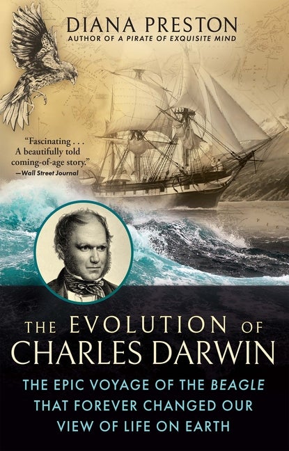 Item #336696 The Evolution of Charles Darwin: The Epic Voyage of the Beagle That Forever Changed...