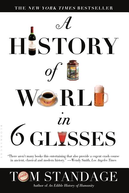Item #338299 History of the World in 6 Glasses. Tom Standage