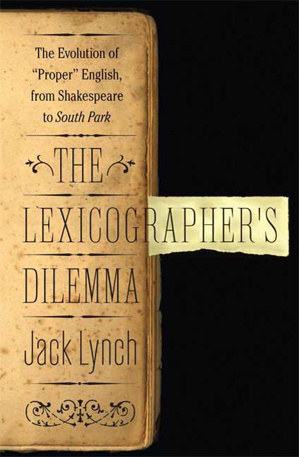 Item #330972 The Lexicographer's Dilemma: The Evolution of 'Proper' English, from...