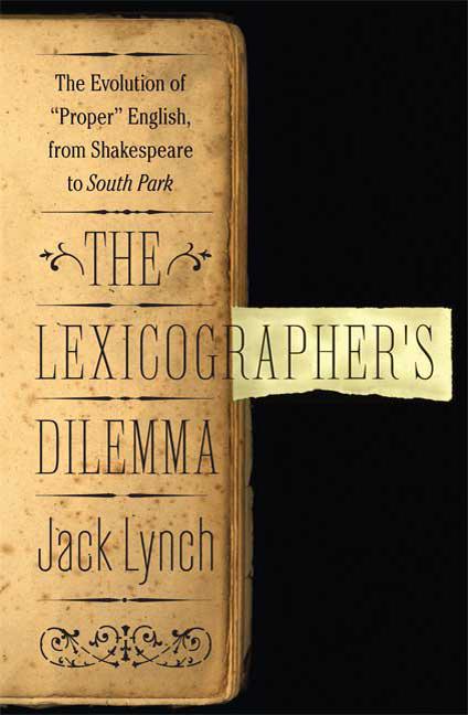 Item #330972 The Lexicographer's Dilemma: The Evolution of 'Proper' English, from Shakespeare to...