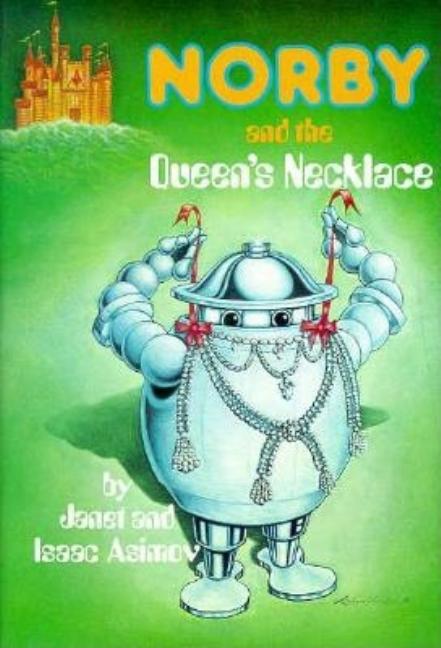 Item #14382 Norby and the Queen's Necklace. Janet Asimov, Isaac Asimov
