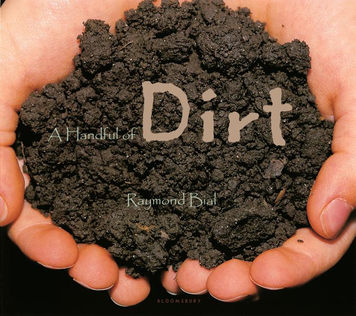 Item #266331 A Handful of Dirt. Raymond Bial