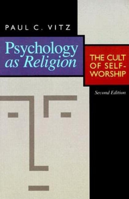 Item #212311 Psychology As Religion: The Cult of Self-Worship. Paul C. Vitz