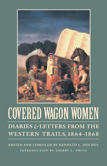 Item #298656 Covered Wagon Women, Volume 9: Diaries and Letters from the Western Trails,...