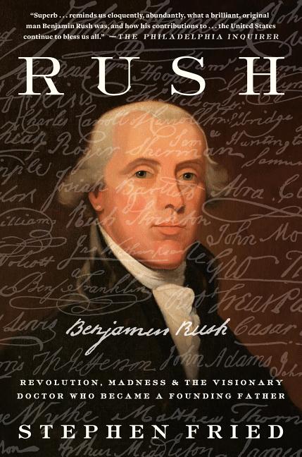 Item #306420 Rush: Revolution, Madness, and Benjamin Rush, the Visionary Doctor Who Became a...