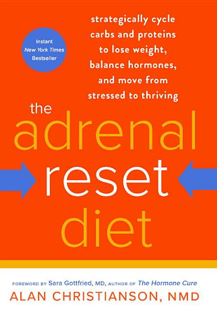 Item #253520 The Adrenal Reset Diet: Strategically Cycle Carbs and Proteins to Lose Weight,...