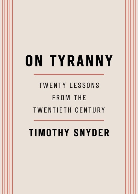 Item #338165 On Tyranny: Twenty Lessons from the Twentieth Century. Timothy Snyder