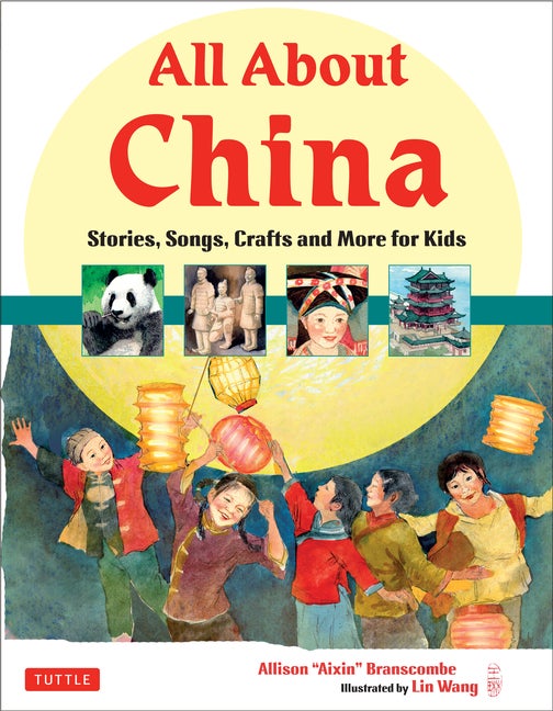 Item #260779 All About China: Stories, Songs, Crafts and Games for Kids. Allison Branscombe