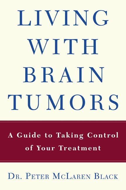 Item #123836 Living with a Brain Tumor: Dr. Peter Black's Guide to Taking Control of Your...