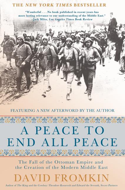 Item #229580 A Peace to End All Peace: The Fall of the Ottoman Empire and the Creation of the...