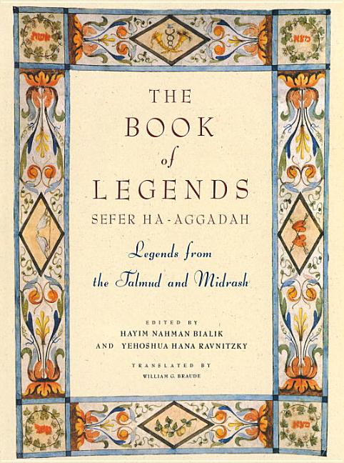 Item #328661 The Book of Legends/Sefer Ha-Aggadah: Legends from the Talmud and Midrash