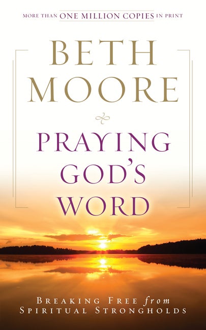 Item #221954 Praying God's Word: Breaking Free from Spiritual Strongholds. Beth Moore