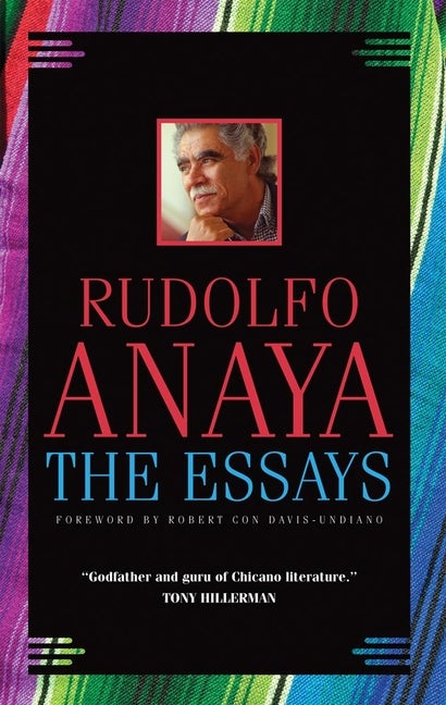 Item #286813 The Essays (Chicana and Chicano Visions of the Americas Series). Rudolfo Anaya