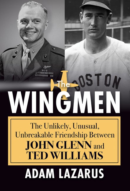 Item #355713 The Wingmen: The Unlikely, Unusual, Unbreakable Friendship Between John Glenn and...