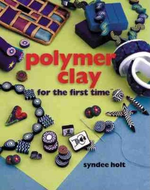 Item #252054 Polymer Clay for the first time®. Syndee Holt
