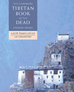Item #346105 The Illustrated Tibetan Book of the Dead: A New Translation With Commentary. Stephen...