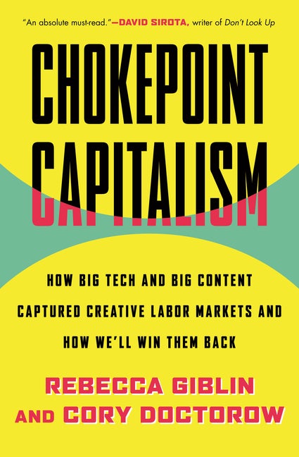 Item #321028 Chokepoint Capitalism: How Big Tech and Big Content Captured Creative Labor Markets...