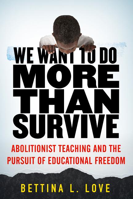 Item #346902 We Want to Do More Than Survive: Abolitionist Teaching and the Pursuit of...