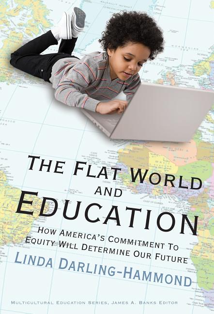 Item #247510 The Flat World and Education: How America's Commitment to Equity Will Determine Our...