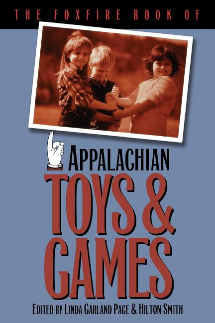Item #143635 The Foxfire Book of Appalachian Toys & Games. Linda Garland Page