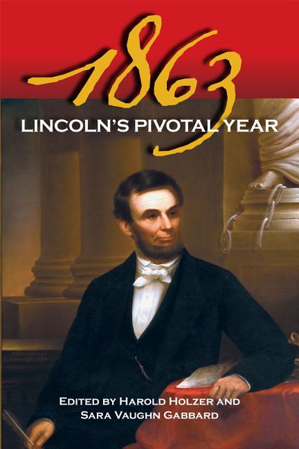 Item #279887 1863: Lincoln's Pivotal Year. Harold Holzer, Sara Vaughn Gabbard