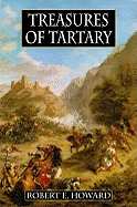 Item #341826 Robert E. Howard's Treasures of Tartary. Robert E. Howard