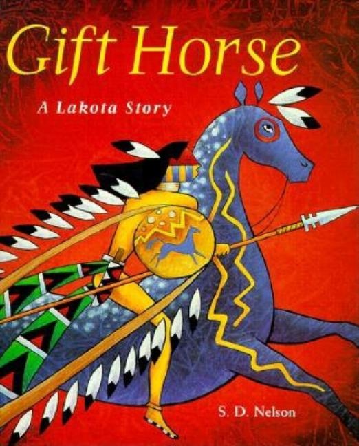 Item #312422 Gift Horse: A Lakota Story. S. D. Nelson