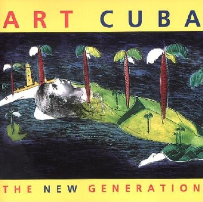 Item #299167 Art Cuba: The New Generation. Holly Block